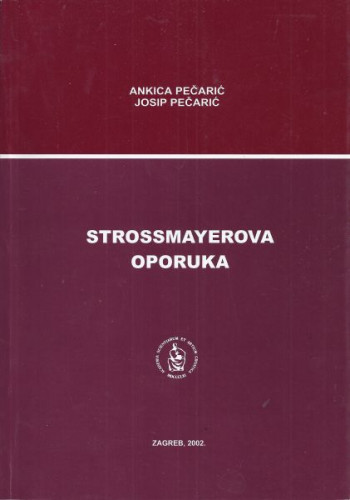 Strossmayerova oporuka / Ankica Pečarić, Josip Pečarić