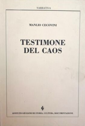 Testimone del caos / Manlio Cecovini