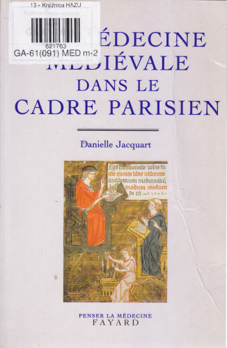 La médecine médiévale dans le cadre parisien : XIVe-XVe siecle / Danielle Jacquart