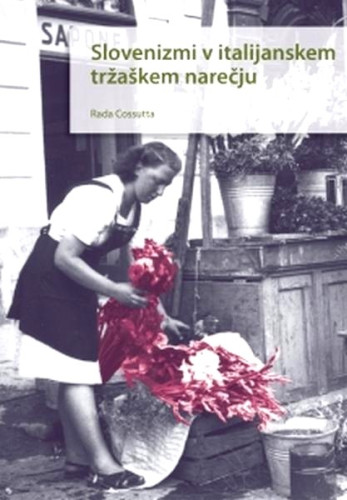 Slovenizmi v italijanskem tržaškem narečju / Rada Cossutta ; prevoditelj Jerneja Umer Kljun