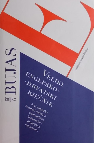 Veliki englesko-hrvatski rječnik : English-Croatian dictionary = English-Croatian dictionary / Željko Bujas