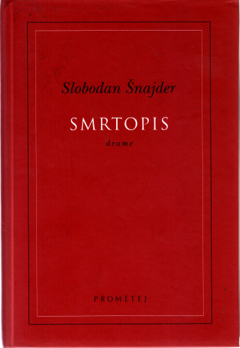 Smrtopis : drame / Slobodan Šnajder