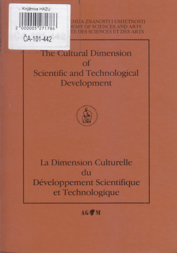 <The> cultural dimension of scientific and tehnological development = La dimension du développement scientifique et technologique = [Kulturna dimenzija znanstvenog i tehnološkog razvoja : zbornik radova] ; uredio Ivan Supičić