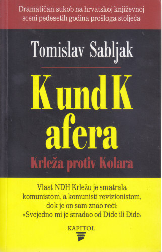 K und K afera : Krleža protiv Kolara / priredio Tomislav Sabljak