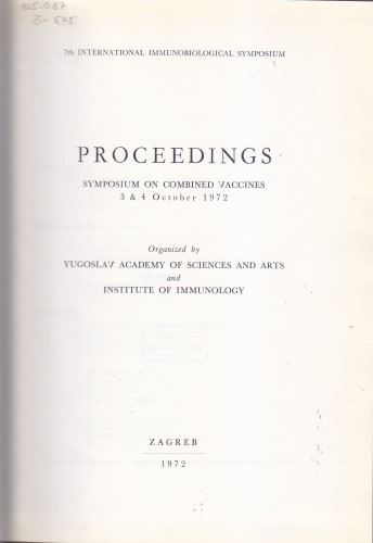 Symposium on Combined Vaccines, 3 - 4 October, 1972 : Proceedings ; organized by Yugoslav Academy of Sciences and Arts and Institute of Immunology ; ed. Branimir Gušić