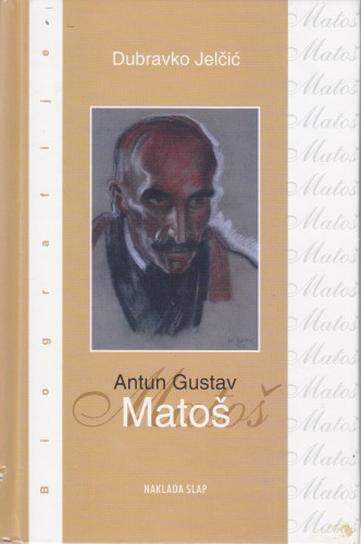 Antun Gustav Matoš / Dubravko Jelčić