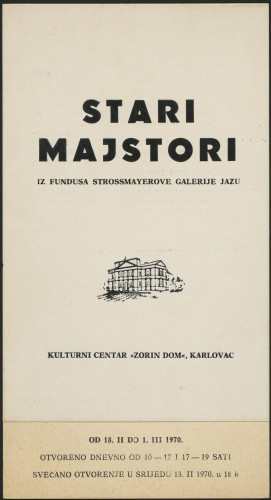 Stari majstori iz fundusa Strossmayerove galerije JAZU : Kulturni centar „Zorin dom“, Karlovac, od 18. II do 1. III 1970.