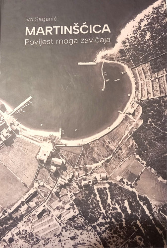 Martinšćica : povijest moga zavičaja / Ivo Saganić ; prijevod predgovora na engleski, njemački i talijanski jezik: Ondina Saganić-Stanić