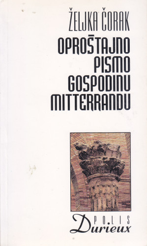 Oproštajno pismo gospodinu Mitterrandu / Željka Čorak