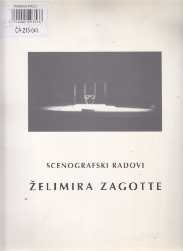 Scenografski radovi Želimira Zagotte : donacija Želimira Zagotte ; priredio i uredio Branko Hećimović