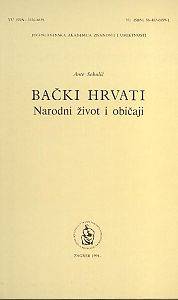 Knj. 52 (1991) : Bački Hrvati : narodni život i običaji / Ante Sekulić ; urednik Andre Mohorovičić