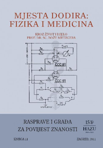 Mjesta dodira: fizika i medicina : kroz život i djelo prof. dr. sc. Bože Metzgera / [urednici Marko Pećina, Stella Fatović-Ferenčić]