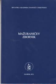 Mažuranićev zbornik : [izlaganja sa skupa u povodu svečanoga obilježavanja 200. obljetnice rođenja Ivana Mažuranića] ; [urednici Milan Moguš, Marko Tadić]