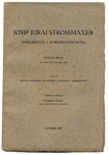 Dokumenti i korespondencija : Knj. 1 : Od god. 1815. do god. 1859. / Josip Juraj Strossmayer ; sabrao i uredio Ferdo Šišić