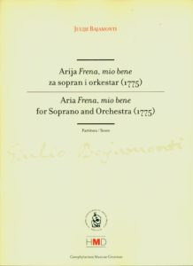 Arija Frena, mio bene za sopran i orkestar (1775) = Aria Frena, mio bene for Soprano and Orchestra (1775) / Julije Bajamonti ; [glavna urednica Vjera Katalinić ; priređivač Zoran Juranić]