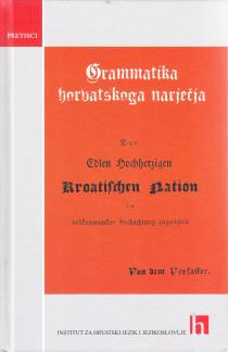 Gramatika horvatskoga narječja / preradio i izdao Ignac Kristijanović ; [prijevod [i] popratna studija Barbara Štebih Golub]