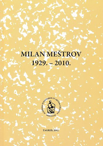 Milan Meštrov : 1929.-2010. / uredio Ivan Gušić