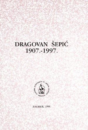 Dragovan Šepić : 1907.-1997. / uredio Hodimir Sirotković
