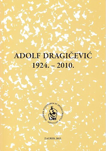 Adolf Dragičević : 1924.-2010. / urednik Zvonimir Baletić
