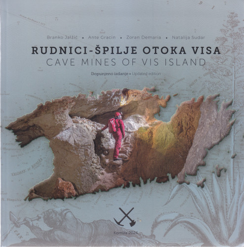 Rudnici-špilje otoka Visa = Cave mines of the Vis island / Branko Jalžić, Ante Gracin, Zoran Demaria, Natalija Sudar ; [prijevod na engleski Zoran Peh]
