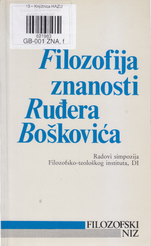 Filozofija znanosti Ruđera Boškovića : radovi simpozija Filozofsko-teološkog instituta, DI / [uredio Valentin Pozaić]
