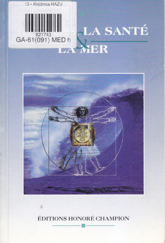 L'Homme, la santé et la mer : actes du Colloque international tenu a l'Institut Catholique de Paris les 5 et 6 décembre 1995 / réunis sous la direction de Christian Buchet ; [autori radova Martine Acerra...[et al.]