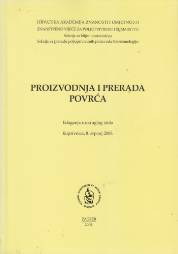 Proizvodnja i prerada povrća : izlaganja s okruglog stola, Koprivnica, 8. srpanj 2005. ; [urednici:Milan Maceljski, Zdravko Matotan]
