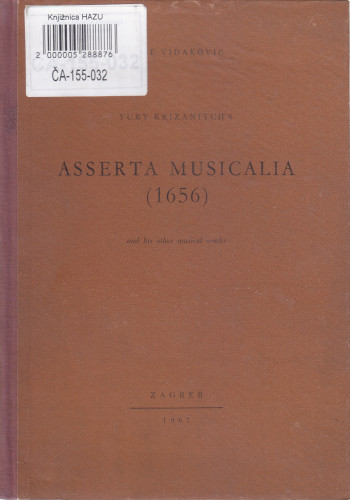 Yury Krizanitch's Asserta musicalia (1656) : and his other musical works / Albe Vidaković