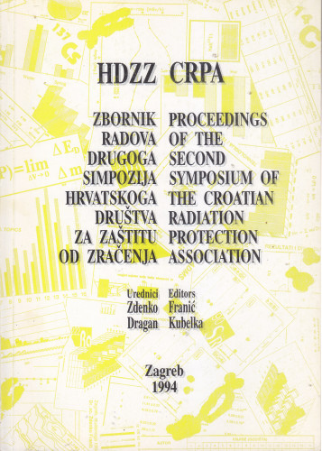 Zbornik radova Drugoga simpozija Hrvatskoga društva za zaštitu od zračenja = Proceedings of the Second Symposium of the Croatian Radiation Protection Association / urednici Zdenko Franić, Dragan Kubelka