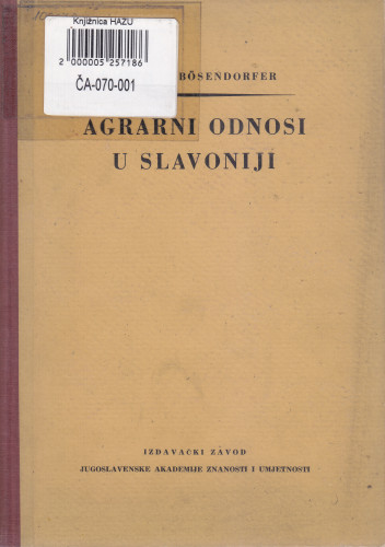 Agrarni odnosi u Slavoniji / Josip Bösendorfer ; [urednik Mijo Mirković]
