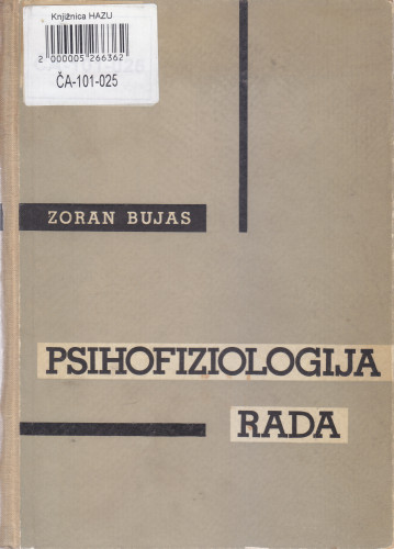 Osnove psihofiziologije rada : (uvod u industrijsku psihologiju) / Zoran Bujas ; suradnik Boris Petz