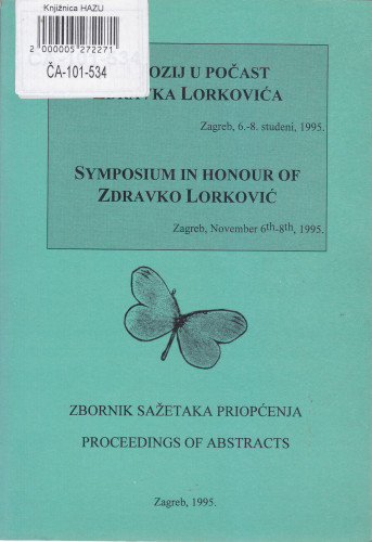 Simpozij u počast Zdravka Lorkovića : zbornik sažetaka priopćenja = Symposium in Honour of Zdravko Lorković : proceedings of abstracts ; uredio = edited by Nikola Ljubešić