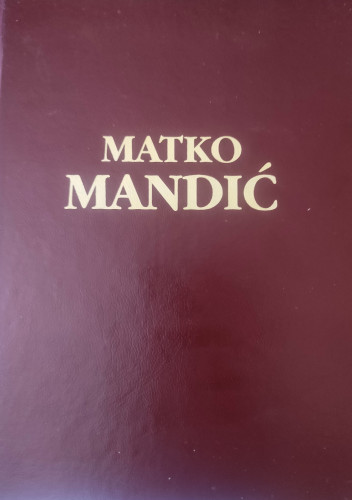 Matko Mandić / Goran Crnković ... et al. ; glavni urednik Ervin Dubrović