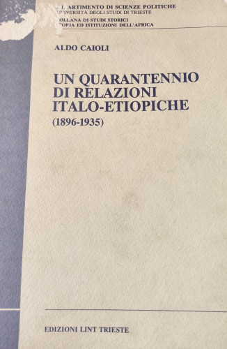 Un quarantennio di relazioni italo-etiopiche : (1896-1935) / Aldo Caioli