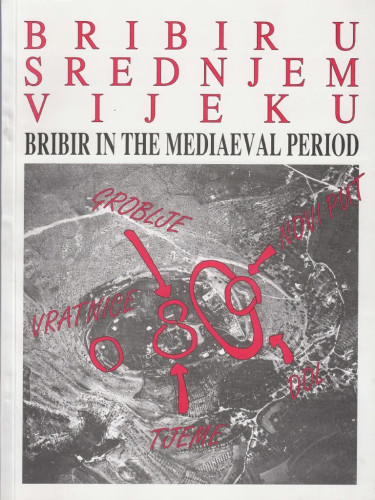 Bribir u srednjem vijeku = Bribir in the mediaeval period / [T. Burić...[et al.] ; prijevod na engleski Barbara Smith-Demo ; fotografije Živko Bačić, Zlatko Sunko ; odgovorni urednik Ante Milošević]