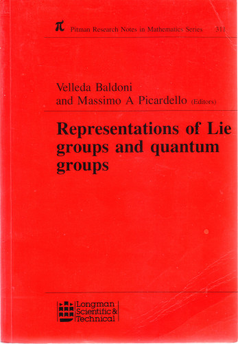 Representations of Lie groups and quantum groups : [proceedings of the European School of Group Theory, 1993] / Velleda Baldoni, Massimo A. Picardello (editors)