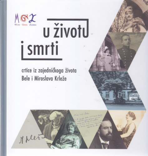 U životu i smrti : crtice iz zajedničkoga života Bele i Miroslava Krleže : [Muzej grada Zagreba, srpanj 2021. - siječanj 2022.] = In life and death : sketches of the shared life of Bela and Miroslav Krleža : [Zagreb City Museum, July 2021. - January 2022.] / [autorica = author Vesna Vukelić Horvatić ; prijevod na engleski = translation into English Snježana Husnjak, Robert Jenkins ; fotografiranje predmeta i obrada fotografija = photographing objects and photo processing Miljenko Gregl]