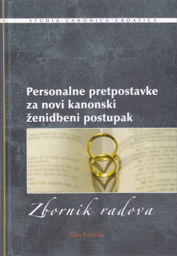 Personalne pretpostavke za novi kanonski ženidbeni postupak : zbornik radova XII. međunarodnog znanstvenog simpozija crkvenih pravnika, Otočec (Slovenija), 12.-13. listopada 2018. / [urednici Lucija Boljat, Andrej Saje ; prijevod sažetaka na engleski jezik Janez Jurij Arnež , Vanja Romlin]