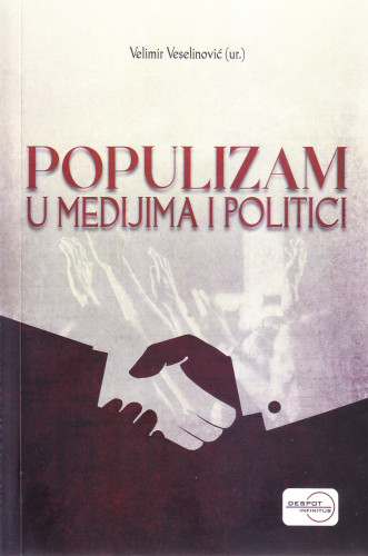 Populizam u medijima i politici / urednik Velimir Veselinović