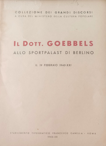 Il dott. Goebbels allo Sportpalast di Berlino : il 19 febbraio 1943-21