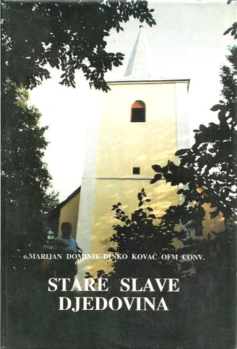 Stare slave djedovina : žarišta vjere i crkvenosti u goranskome kraju / Marijan Dominik-Dinko Kovač
