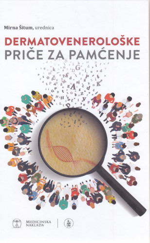 Dermatovenerološke priče za pamćenje / Mirna Šitum, urednica
