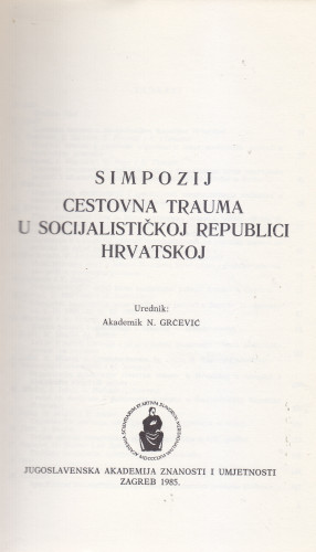 Simpozij Cestovna trauma u Socijalističkoj Republici Hrvatskoj, Zagreb, 19. i 20. svibnja 1981. ; urednik Nenad Grčević