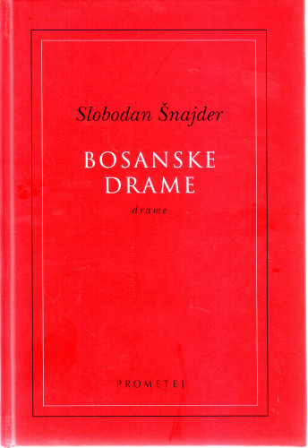 Bosanske drame / Slobodan Šnajder