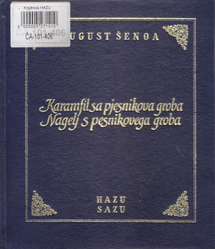 Karamfil s pjesnikova  groba : djačka pričica = Negelj s pesnikovega groba : dijaška zgodbica / August Šenoa ; [urednici Ivo Frangeš, Jože Pogačnik, Mladen Kuzmanović]