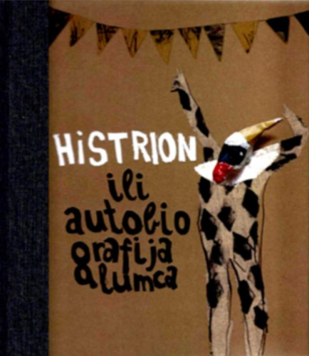 Histrion ili autobiografija glumca ; [urednica Grozdana Cvitan ; ilustracije Danijel Srdarev]