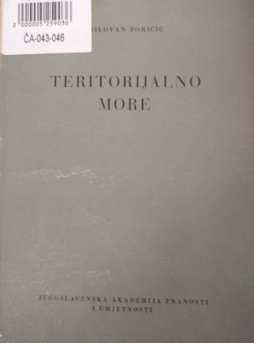 Teritorijalno more s osvrtom na otvoreno i unutarnje more, vanjski pojas i pitanja kontinentalne ravnine / Milovan Zoričić