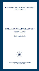 Nakladnička djelatnost u 2017. godini : katalog izložbe, Palača Akademije, Zagreb, 1. - 28. veljače 2018. ; [katalog sastavila Kristina Polak Bobić ; urednik Aco Zrnić]