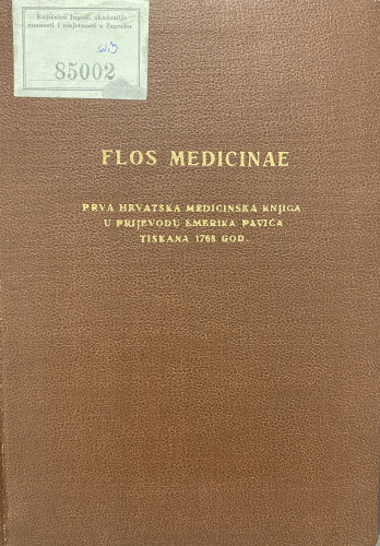 Flos medicinae sive Scholae Salernitanae de conservanda bona valetudine : faksimil hrvatskog prijevoda u stihovima od Emerika Pavića iz 1768. godine ; [uređuje Hrvoje Tartalja]