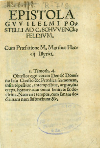 Epistola Gvvilelmi Postelli ad C. Schvvenckfeldivm : cum praefatione M. Matthiae Flaccij Illyrici ..